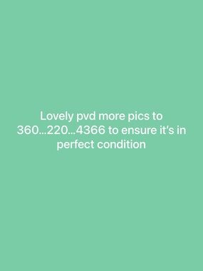 Lovely pvd more pics to 360…220…4366..to ensure it's in perfect condition